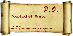 Pospischel Ormos névjegykártya
